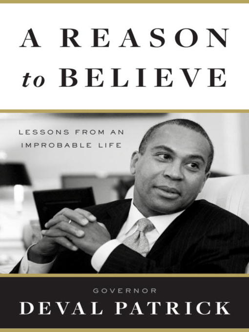 Title details for A Reason to Believe by Governor Deval Patrick - Available